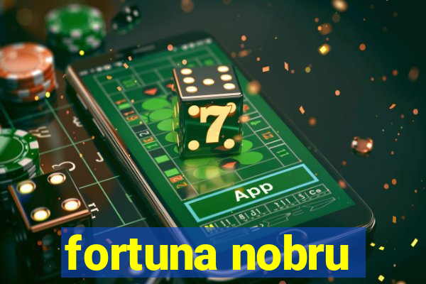 fortuna nobru